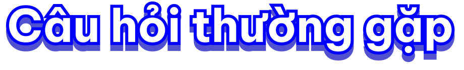 Câu hỏi thường gặp